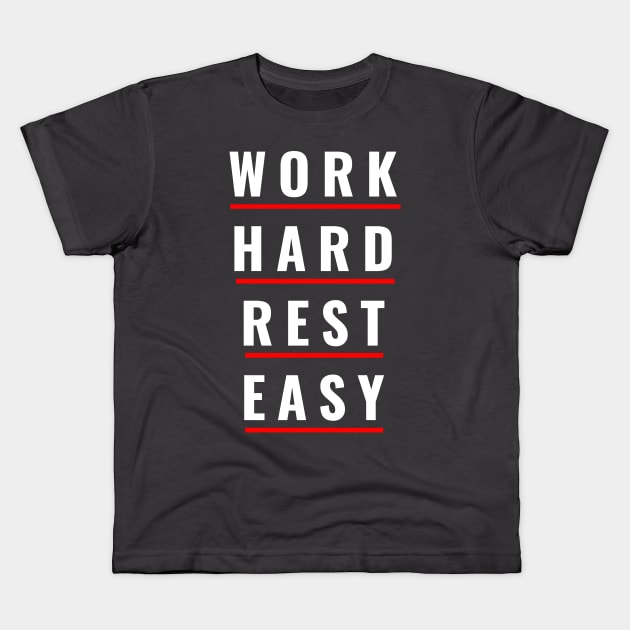 Work Hard Rest Easy Kids T-Shirt by EKSU17